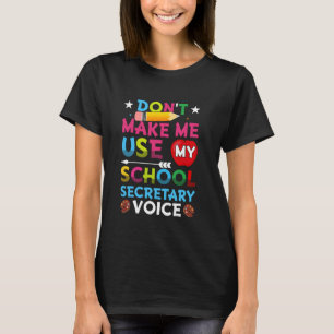 T-shirt Ne me faites pas utiliser ma voix de secrétaire d'