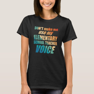 T-shirt Ne me faites pas utiliser ma voix d'enseignant de