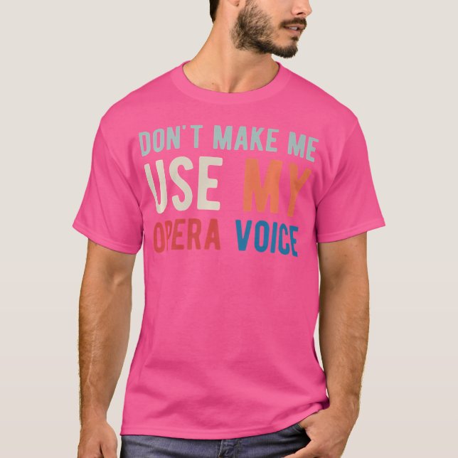 T-shirt Ne me faites pas utiliser ma voix d'opéra Chanteur (Devant)