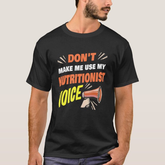 T-shirt Ne me faites pas utiliser ma voix nutritionniste d (Devant)