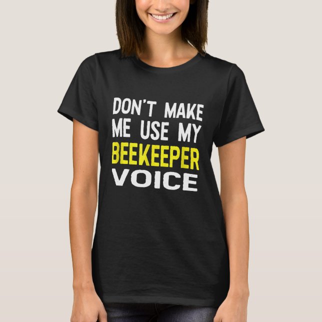 T-shirt Ne Me Faites Pas Utiliser Mon Abeekeeper Voice Bee (Devant)