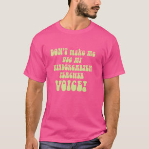 T-shirt Ne me faites pas utiliser mon Fu de voix d'enseign