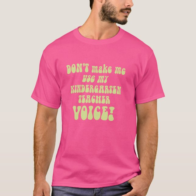 T-shirt Ne me faites pas utiliser mon Fu de voix d'enseign (Devant)