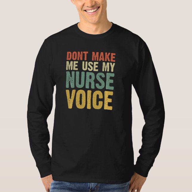 T-shirt Ne Me Faites Pas Utiliser Mon Infirmière Voix Infi (Devant)