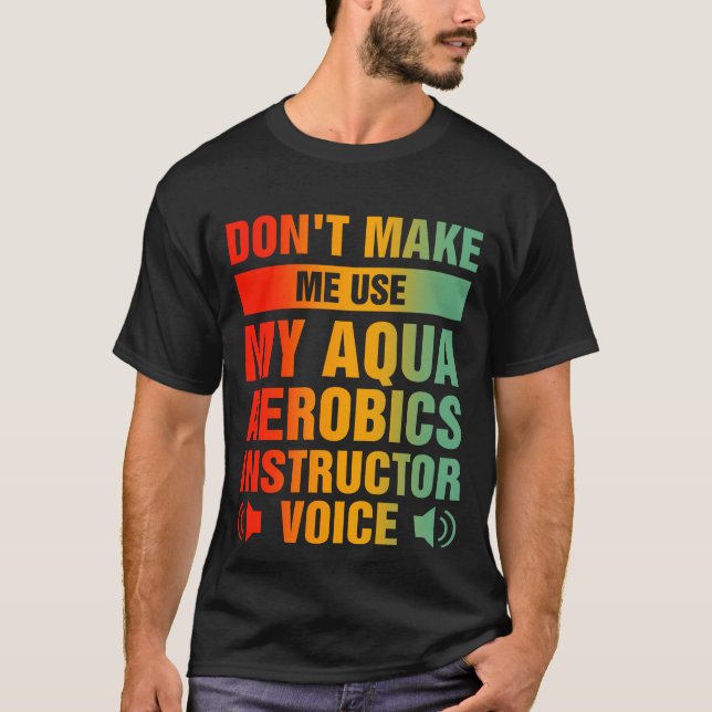 T-shirt Ne me faites pas utiliser mon instructeur d'aérobi (Devant)