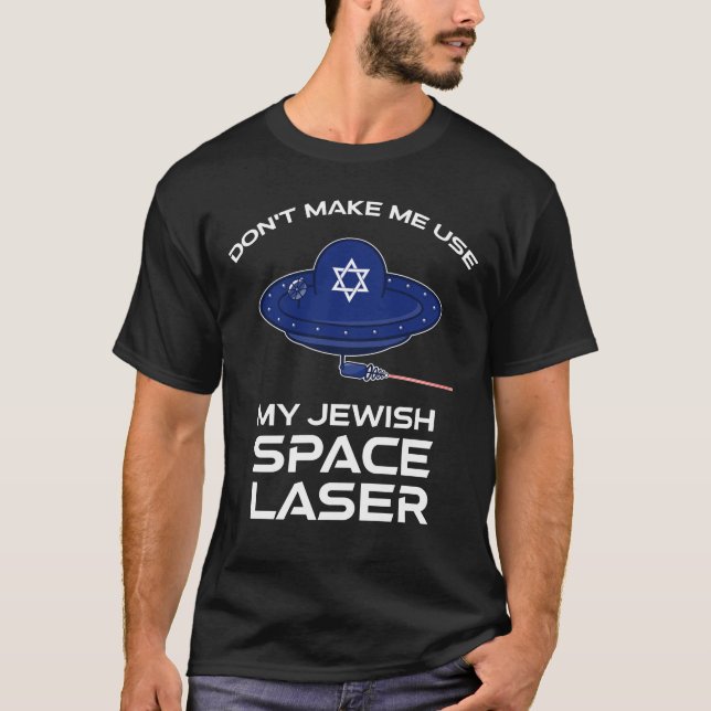 T-shirt Ne me faites pas utiliser mon laser spatial juif (Devant)