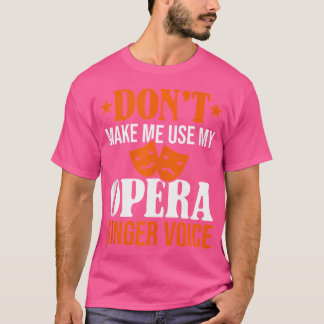 T-shirt Ne Me Faites Pas Utiliser Mon Opéra Chanteur Voix 