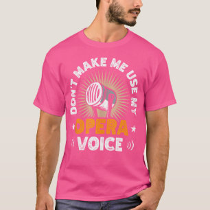 T-shirt Ne Me Faites Pas Utiliser Mon Opera Voice Opera Si