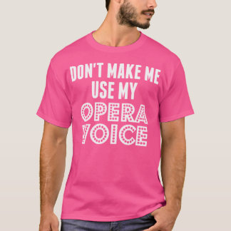 T-shirt Ne Me Faites Pas Utiliser Mon Opera Voice Shirt Mu