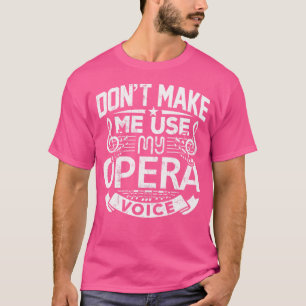 T-shirt Ne Me Faites Pas Utiliser Mon Opéra Voice Shirt Th