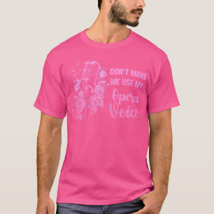 T-shirt Ne Me Faites Pas Utiliser Mon Opéra Voix Chanter D