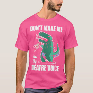 T-shirt Ne Me Faites Pas Utiliser Mon Théâtre Voix Dinosau