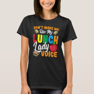 T-shirt Ne me faites pas utiliser My Lunch Lady Voice Cafe