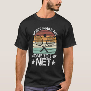 T-shirt Ne me faites pas venir à la saison de tennis Net