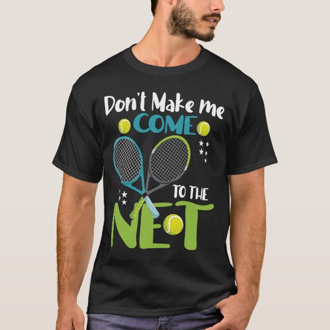 T-shirt Ne me faites pas VENIR AU FILET (Devant)