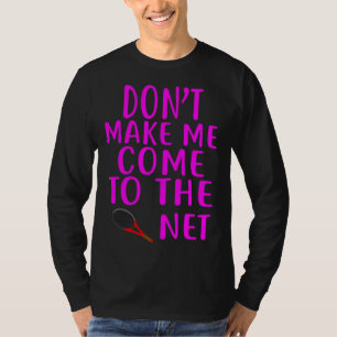 T-shirt Ne me faites pas venir au filet Tennis amusant P
