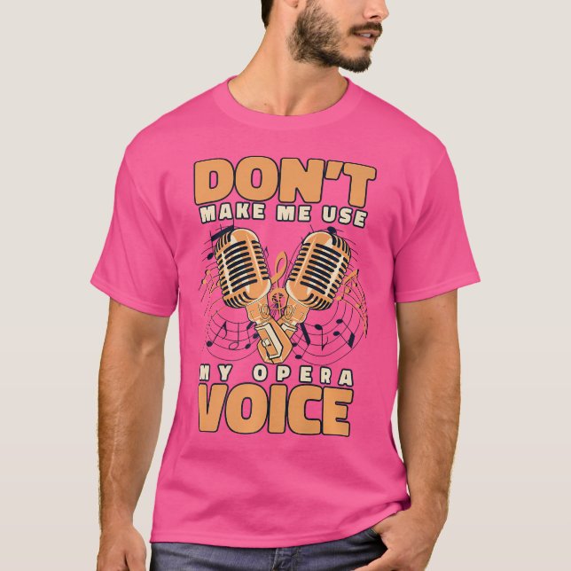 T-shirt Ne Me Force Pas À Utiliser Ma Chanteuse D'opéra Am (Devant)