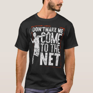 T-shirt Ne Me Force Pas À Venir Au Filet Drôle De Badminto