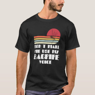 T-shirt ne me forcez pas à utiliser ma cornemuse voix corn