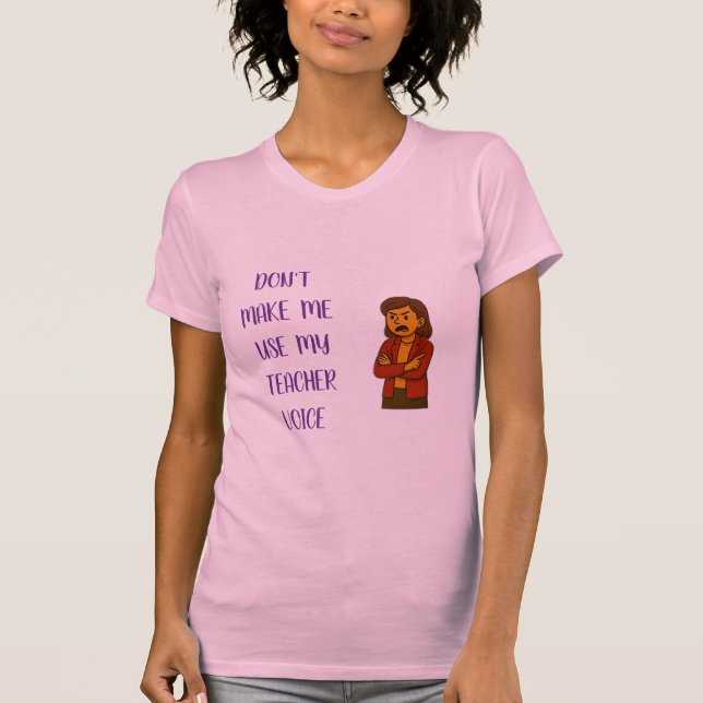 T-shirt Ne me forcez pas à utiliser ma voix d'enseignant (Devant)
