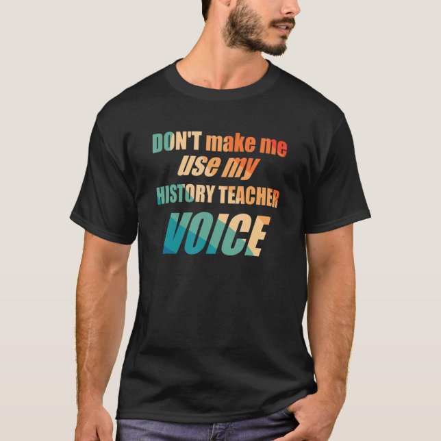 T-shirt Ne me forcez pas à utiliser ma voix d'enseignant d (Devant)
