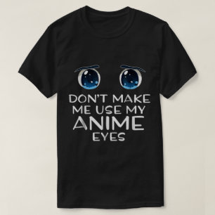 T-shirt Ne me forcez pas à utiliser mes yeux d'anime