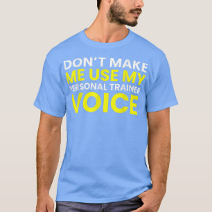 T-shirt Ne me forcez pas à utiliser mon formateur personne