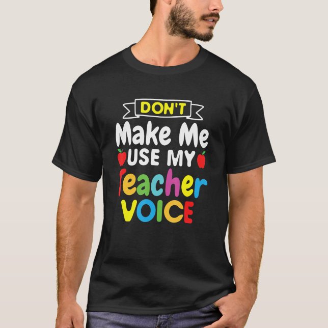 T-shirt Ne me forcez pas à utiliser My Teacher Voice World (Devant)