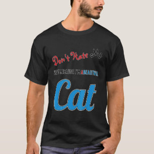 T-shirt Ne me hais pas juste parce que je suis un beau cha
