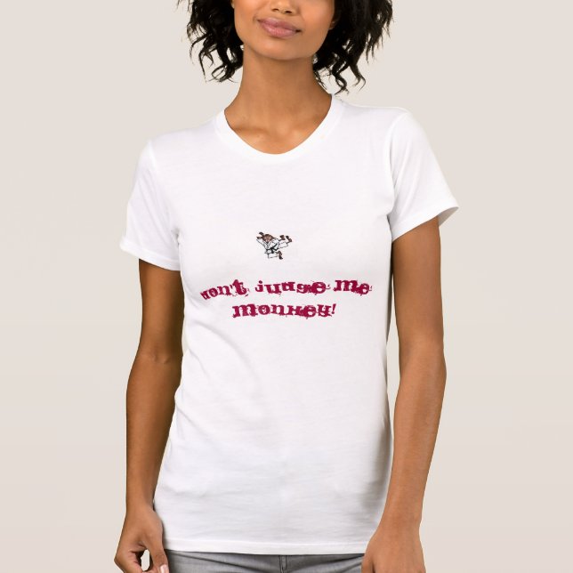 T-shirt Ne me jugez pas monkey ! (Devant)