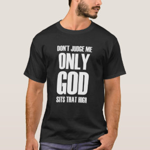 T-shirt Ne me jugez pas seulement Dieu est assis aussi hau