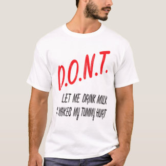 T-shirt Ne me laissez pas boire du lait ça me fait mal à l