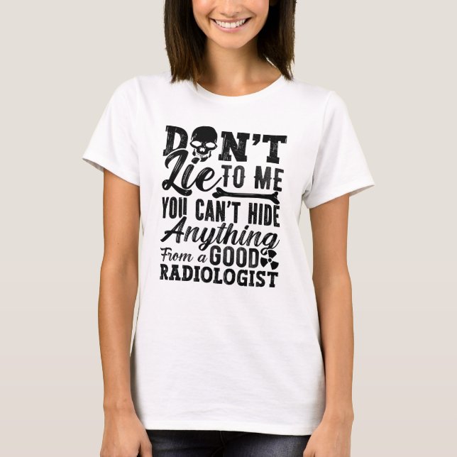 T-shirt Ne me mentez pas Technologue Xray Radiology Tech (Devant)