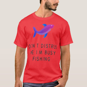 T-shirt ne me méprenez pas, je suis occupé à pêcher