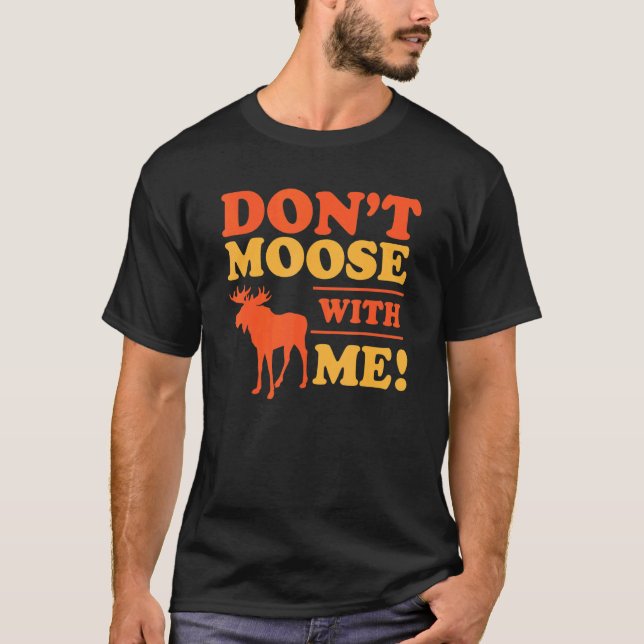 T-shirt Ne me Moose pas Mess With Me Pun Randonnée Camping (Devant)