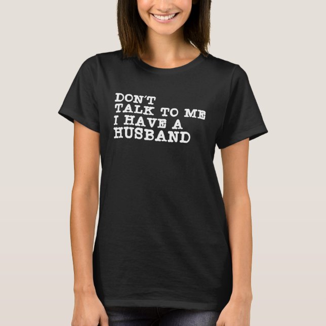 T-shirt Ne Me Parle Pas J'Ai Un Mari (Devant)