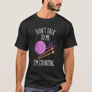 T-shirt Ne me parle pas Je compte le Tricot Crochet amusan
