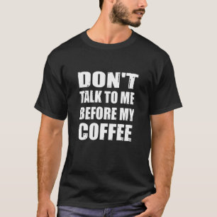 T-shirt Ne me parlez pas avant mon café Humour café