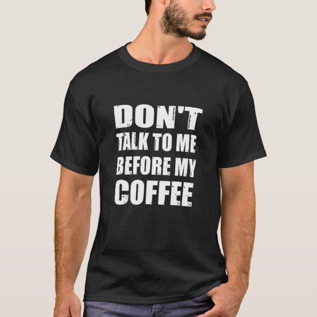 T-shirt Ne Me Parlez Pas Avant Mon Humour Café Café (Devant)