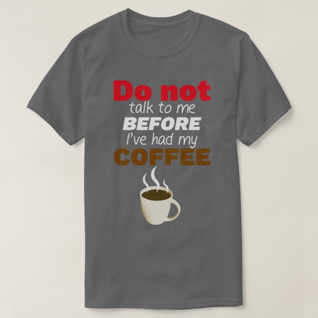 T-shirt Ne me parlez pas avant que j'aie mon CAFÉ ! Essent (Design devant)