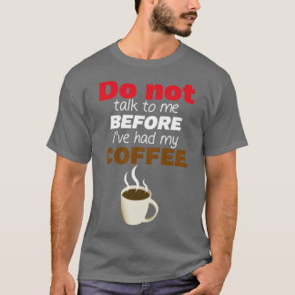 T-shirt Ne me parlez pas avant que j'aie mon CAFÉ ! Essent