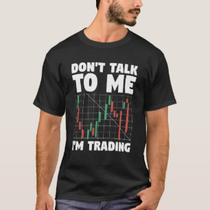 T-shirt Ne me parlez pas, je négocie un trader de bourse