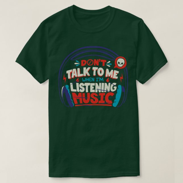 T-shirt Ne me parlez pas Je suis à l'écoute de la musique  (Design devant)