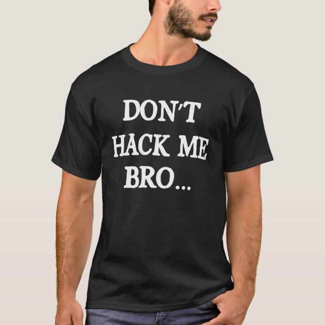 T-shirt Ne me piratez pas Bro Computer Hacker Ethetical Ha (Devant)