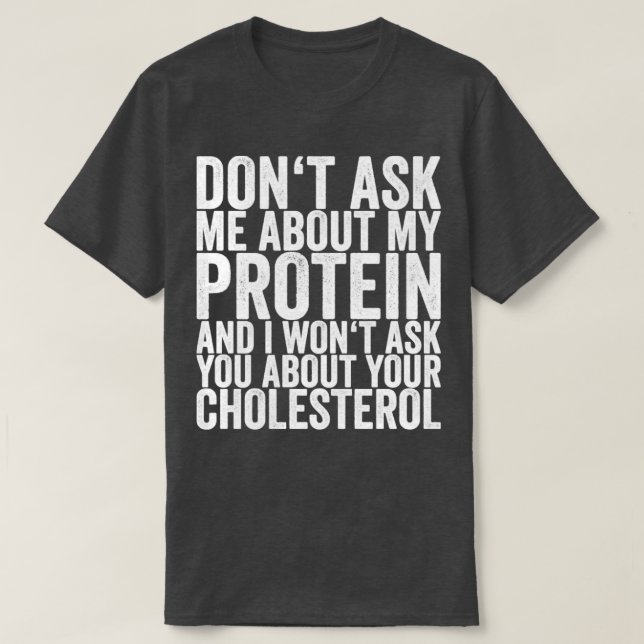 T-shirt Ne Me Posez Pas De Questions Sur Ma Protéine Et Je (Design devant)