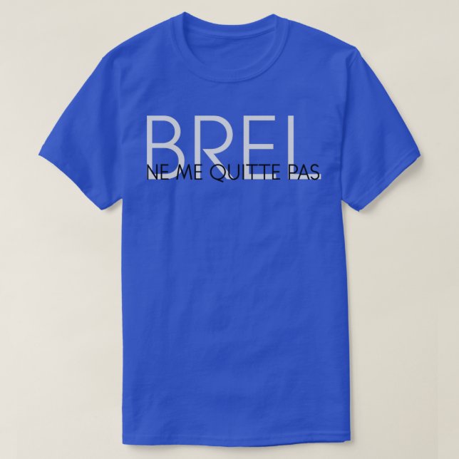 T-shirt Ne Me Quitte Pas Jacques Brel (Design devant)
