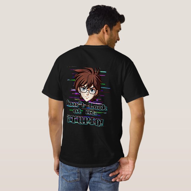 T-shirt Ne me regarde pas, IDIOT  (Dos entier)