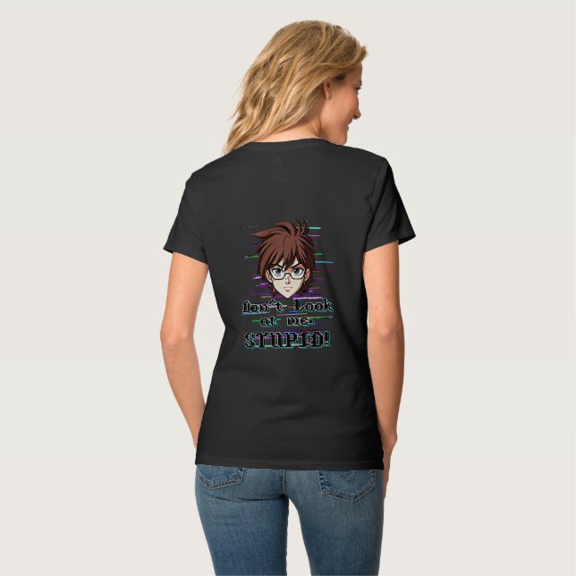 T-shirt Ne me regarde pas, IDIOT  (Dos entier)