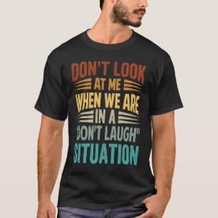T-shirt Ne me regardez pas quand nous sommes dans un Don't