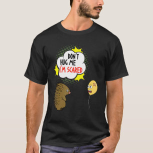 T-shirt Ne me serrez pas dans les bras, j'ai peur de dire